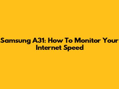 Samsung A31: How To Monitor Your Internet Speed