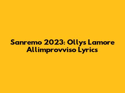 Sanremo 2023: Olly's "L'amore All'improvviso" Lyrics