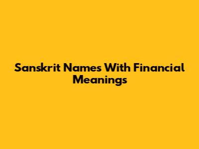 Sanskrit Names With Financial Meanings