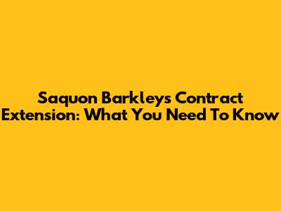 Saquon Barkley's Contract Extension: What You Need To Know