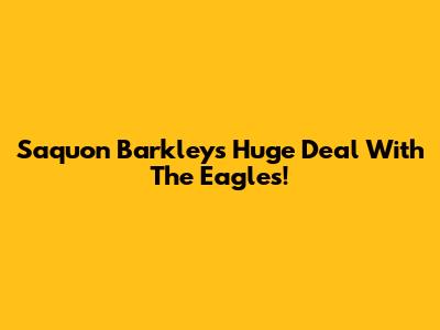 Saquon Barkley's Huge Deal With The Eagles!