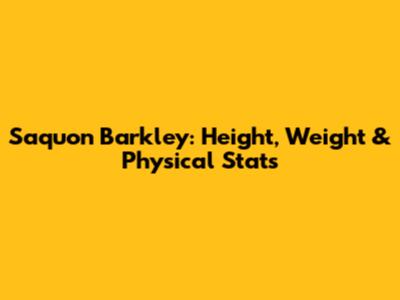 Saquon Barkley: Height, Weight & Physical Stats