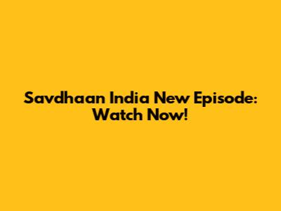 Savdhaan India New Episode: Watch Now!