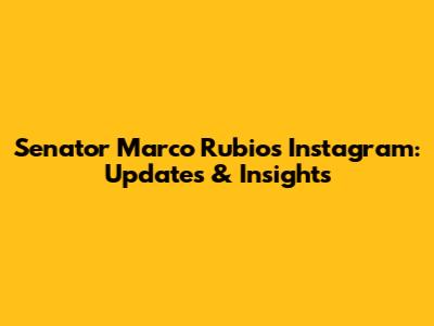 Senator Marco Rubio's Instagram: Updates & Insights