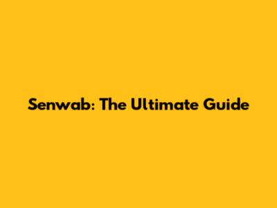 Senwab: The Ultimate Guide