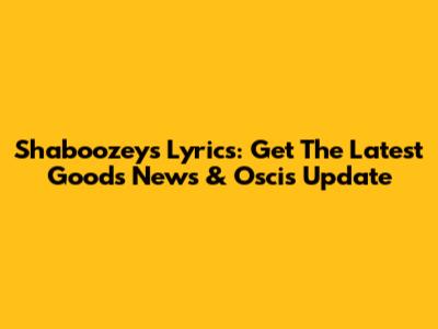 Shaboozey's Lyrics: Get The Latest Goods News & Oscis Update