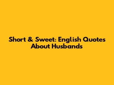 Short & Sweet: English Quotes About Husbands