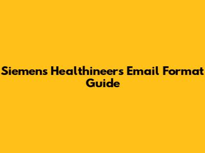 Siemens Healthineers Email Format Guide