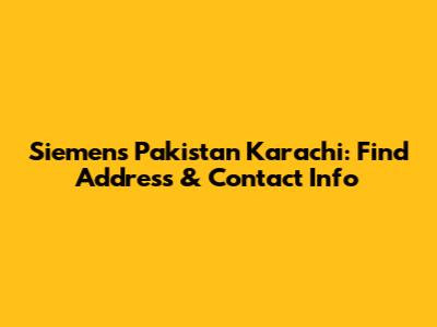 Siemens Pakistan Karachi: Find Address & Contact Info