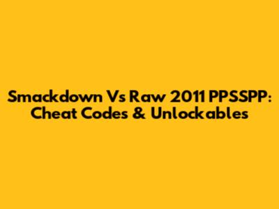 Smackdown Vs Raw 2011 PPSSPP: Cheat Codes & Unlockables