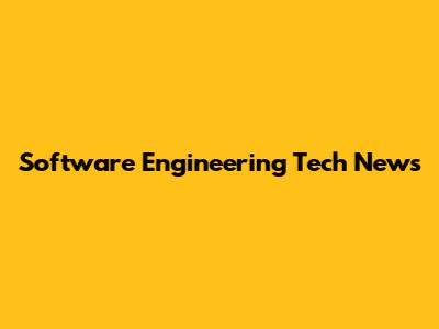 Software Engineering Tech News