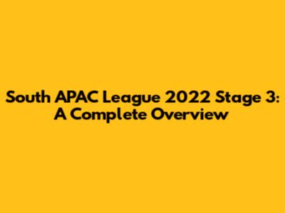 South APAC League 2022 Stage 3: A Complete Overview