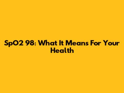 SpO2 98: What It Means For Your Health