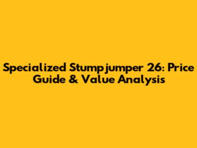 Specialized Stumpjumper 26: Price Guide & Value Analysis