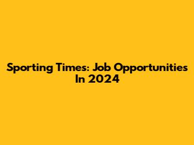 Sporting Times: Job Opportunities In 2024
