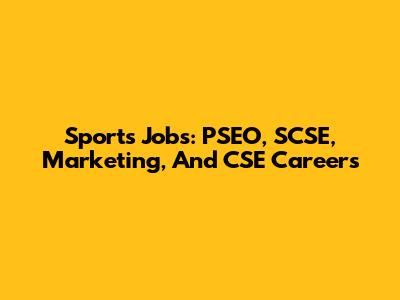 Sports Jobs: PSEO, SCSE, Marketing, And CSE Careers