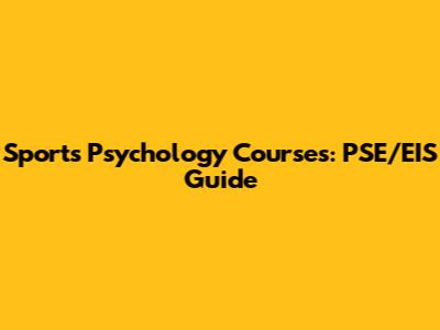 Sports Psychology Courses: PSE/EIS Guide