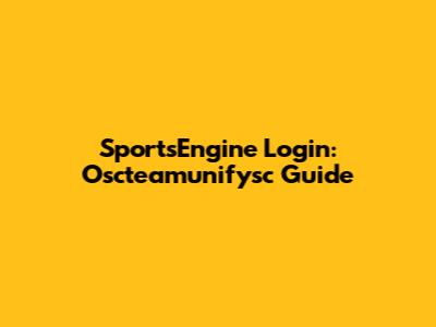 SportsEngine Login: Oscteamunifysc Guide