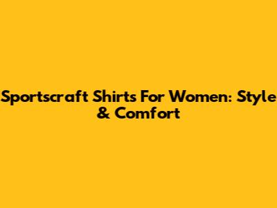 Sportscraft Shirts For Women: Style & Comfort