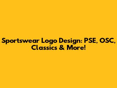 Sportswear Logo Design: PSE, OSC, Classics & More!