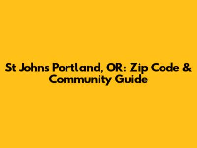 St Johns Portland, OR: Zip Code & Community Guide