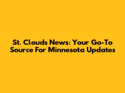 St. Cloud's News: Your Go-To Source For Minnesota Updates
