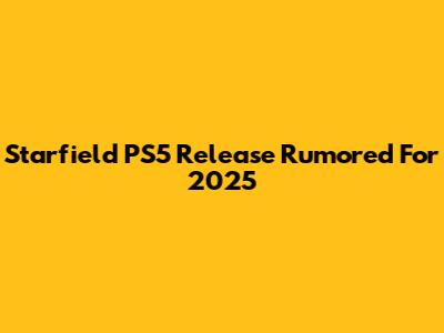 Starfield PS5 Release Rumored For 2025