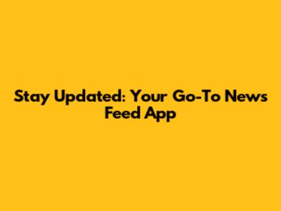Stay Updated: Your Go-To News Feed App