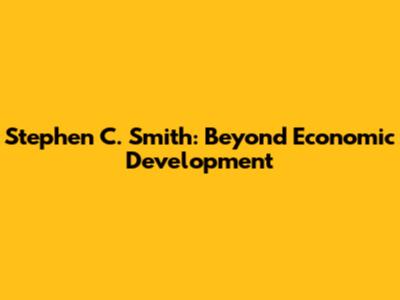 Stephen C. Smith: Beyond Economic Development