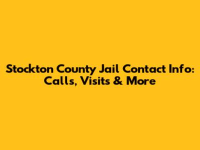 Stockton County Jail Contact Info: Calls, Visits & More
