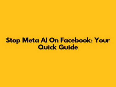 Stop Meta AI On Facebook: Your Quick Guide