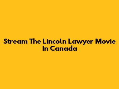 Stream The Lincoln Lawyer Movie In Canada