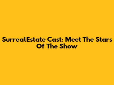 SurrealEstate Cast: Meet The Stars Of The Show