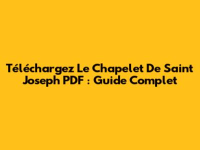 Téléchargez Le Chapelet De Saint Joseph PDF : Guide Complet