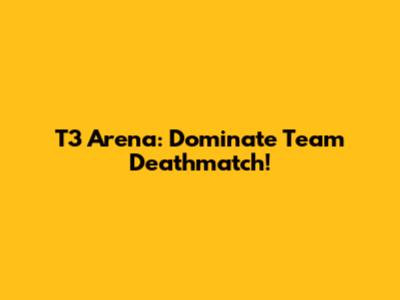 T3 Arena: Dominate Team Deathmatch!