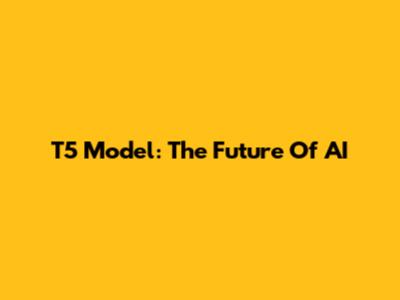 T5 Model: The Future Of AI