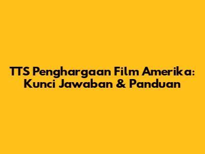 TTS Penghargaan Film Amerika: Kunci Jawaban & Panduan