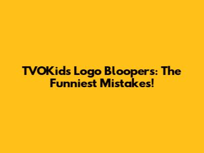 TVOKids Logo Bloopers: The Funniest Mistakes!