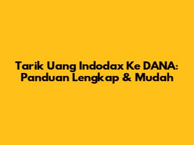 Tarik Uang Indodax Ke DANA: Panduan Lengkap & Mudah