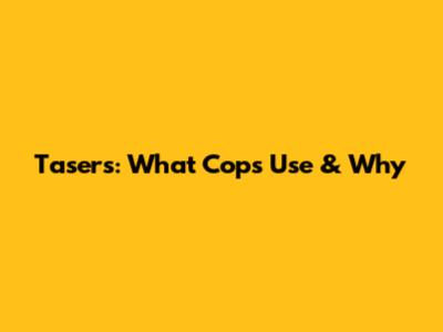 Tasers: What Cops Use & Why