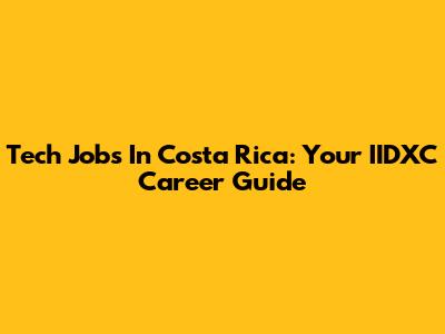 Tech Jobs In Costa Rica: Your IIDXC Career Guide