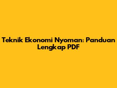 Teknik Ekonomi Nyoman: Panduan Lengkap PDF