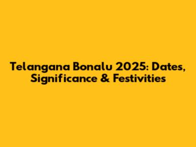 Telangana Bonalu 2025: Dates, Significance & Festivities