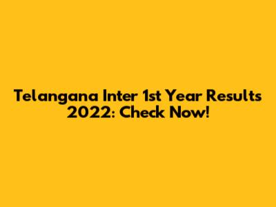 Telangana Inter 1st Year Results 2022: Check Now!