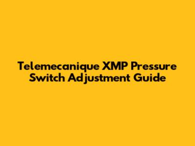 Telemecanique XMP Pressure Switch Adjustment Guide