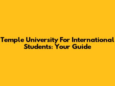 Temple University For International Students: Your Guide