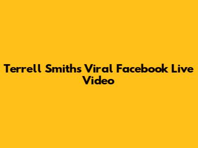 Terrell Smith's Viral Facebook Live Video