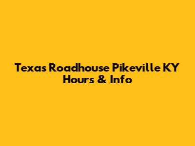 Texas Roadhouse Pikeville KY Hours & Info