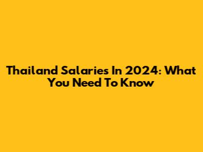 Thailand Salaries In 2024: What You Need To Know