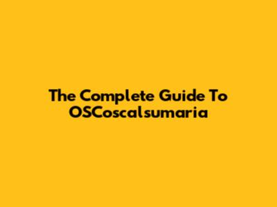 The Complete Guide To OSCoscalsumaria